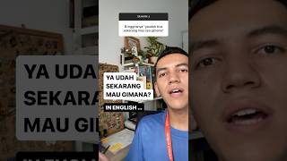 'YA UDAH SEKARANG MAU GIMANA' in English #bahasainggris #belajarbahasainggris