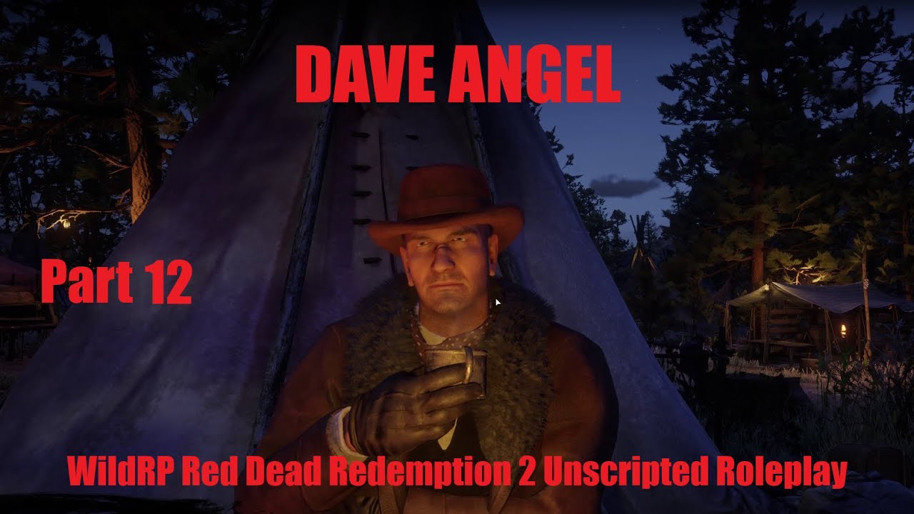Dave Angel Part 12 - WildRP - Red Dead Redemption 2 - Unscripted Role ...