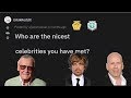 r/AskReddit The NICEST celebs people met!!