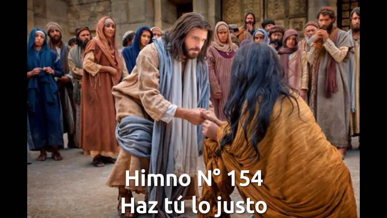 Himno 154 | Haz tú lo justo - YouTube