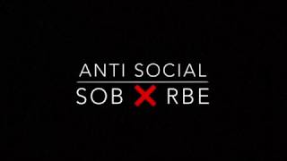 SOB  X RBE Anti Social (Lyric)