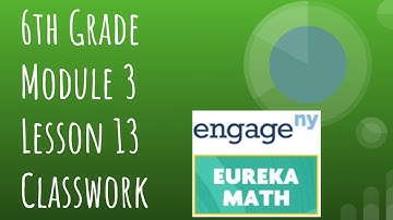 Engage NY // Eureka Math Grade 6 Module 3 Lesson 13 Classwork