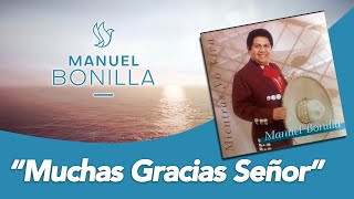 Video voorbeeld van "Manuel Bonilla | Muchas Gracias Señor (Video Con Letras)"