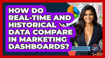 How Do Real-time And Historical Data Compare In Marketing Dashboards?