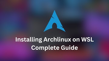Installing Archlinux OS on WSL Complete Guide