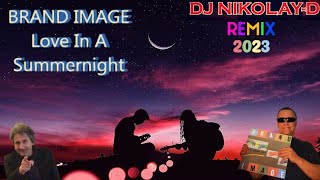 Brand Image - Love In A Summer Night (Dj Nikolay-D Remix 2023)🌃💕👫