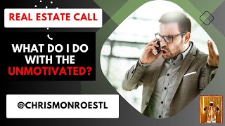 How Do You Deal With Unmotivated Home Owners? Real Estate Wholesaling Call w/ @ChrisMonroeSTL