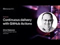 Continuous delivery with GitHub Actions - GitHub Universe 2020