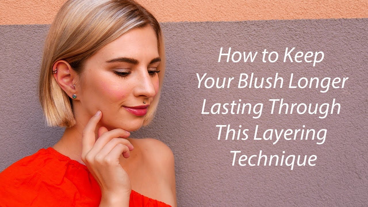 How To Keep Your Blush Longer Lasting Through This Layering Technique