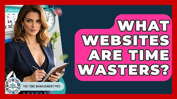 What Websites Are Time Wasters? - The Time Management Pro