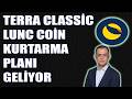 Terra Classic LUNC Büyük Kurtarma Planı Açıklandı ! LUNC Coin Doğrulayıcılar Yakım Yapacak