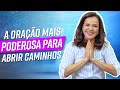 A Oração Mais Poderosa Para Abrir Caminhos