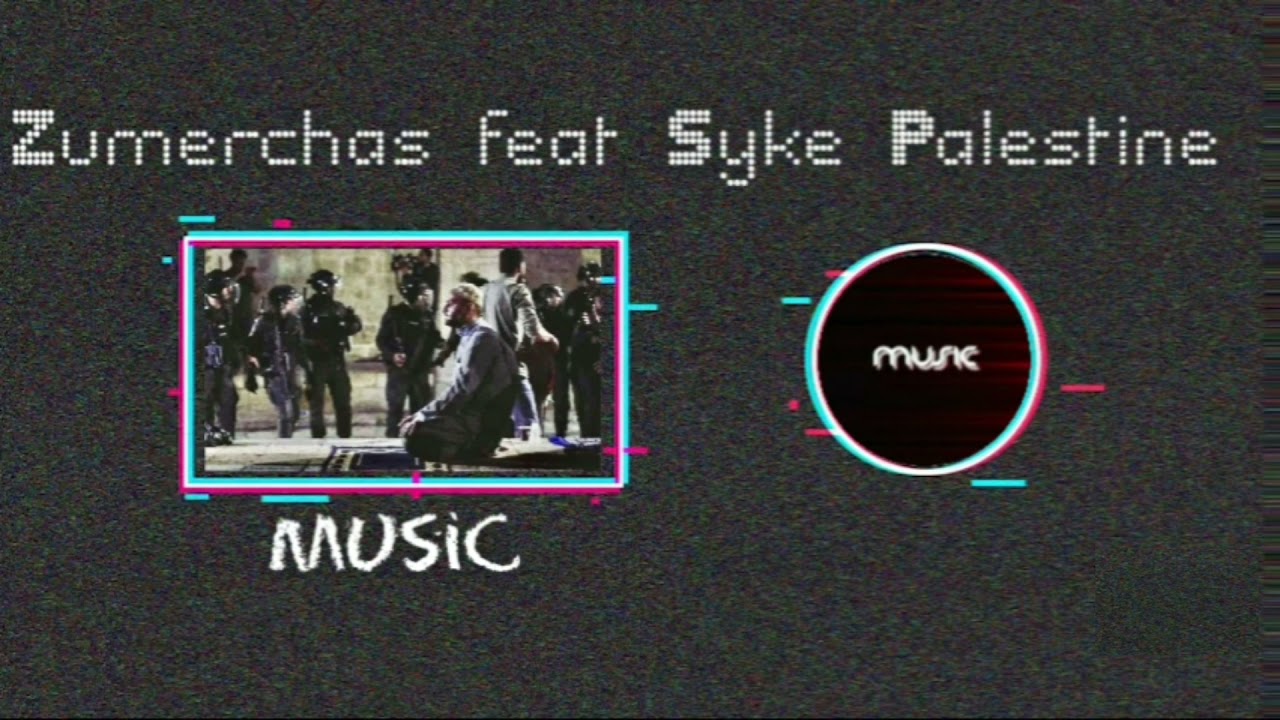 Syke dali feat Zumerchas Palestine