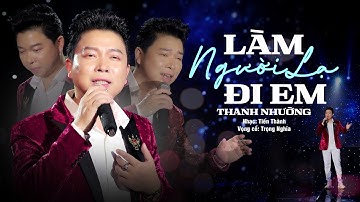 Ưu Tư Khoắc Khoải Khi Nghe Giọng Ca Vàng Tân Cổ 2024 ✔ Làm Người Lạ Đi Em - Thanh Nhường