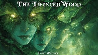 The Twisted Wood by Tony Walker