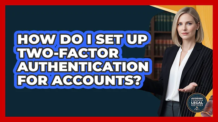 How Do I Set Up Two-Factor Authentication For Accounts?