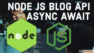 Node JS Blog  APIs Async Await #31