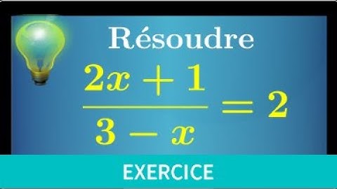 savoir résoudre une équation quotient (fraction) • exercice pour comprendre la méthode • seconde