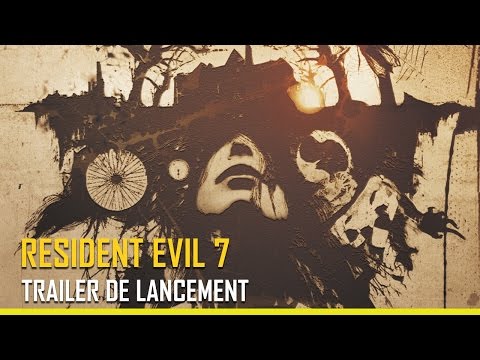 [Resident Evil 7] - Trailer de lancement - PS4, XBOX ONE, PC