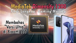 Dimensity 1200: Sehebat Apa Chipset Terbaik MediaTek Saat Ini? Ada 'Versi Ultra'? Feat. Xiaomi 11T