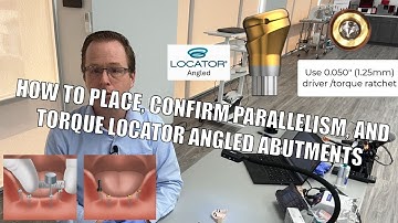 How to Place, Confirm Alignment & Parallelism, and Torque LOCATOR Angled Abutments