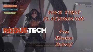 Post Mission Debrief: Your First Playthrough, The Roguetech Comprehensive Guide Series