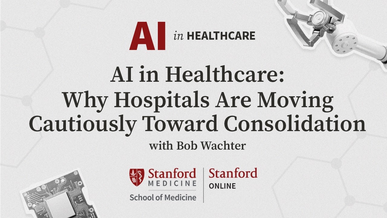 AI in Healthcare: Why Hospitals Are Moving Cautiously Toward Consolidation with Bob Wachter, MD