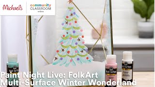 Online Class: Paint Night Live: FolkArt Multi-Surface Winter Wonderland | Michaels