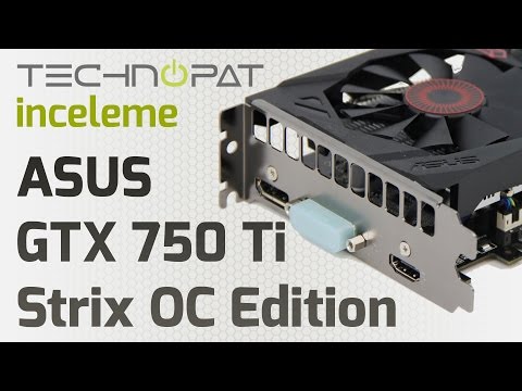 ASUS GTX 750Ti Strix OC Edition İnceleme