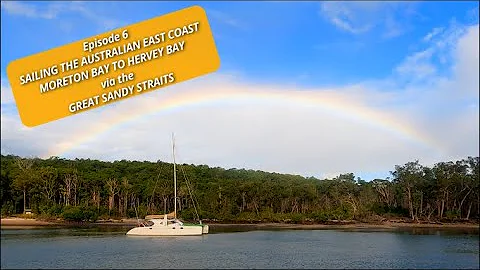 Episode 6 - Moreton Bay to Hervey Bay via the Great Sandy Straits