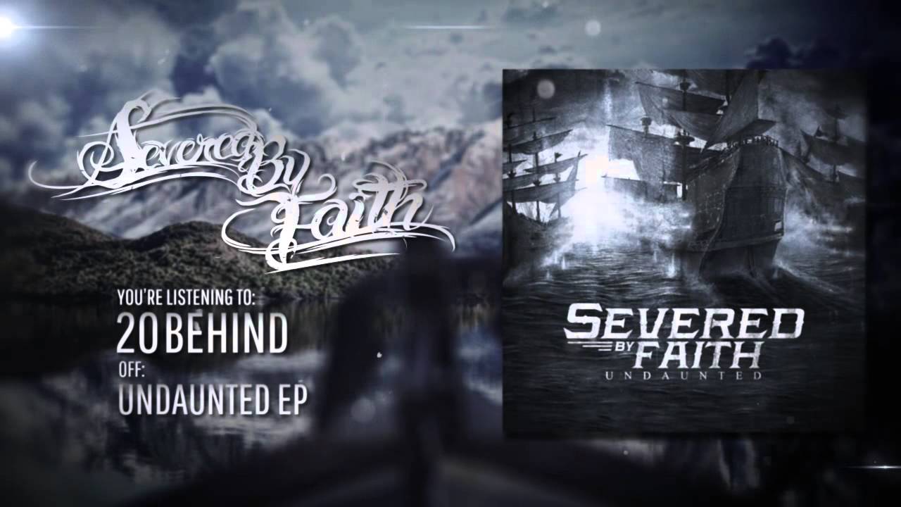 Severed By Faith - 20 Behind " Undaunted "