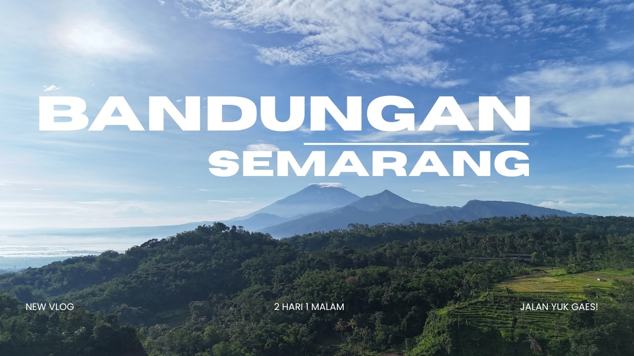 ITINERARY LIBURAN DI BANDUNGAN SEMARANG 2 HARI 1 MALAM | EXPLORE JAWA TENGAH