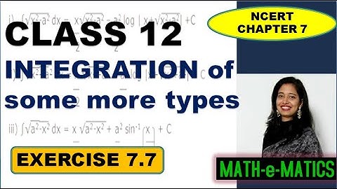 MATHS CLASS 12 CBSE  NCERT CHAPTER 7 -Exercise 7.7 INTEGRALS of some more types