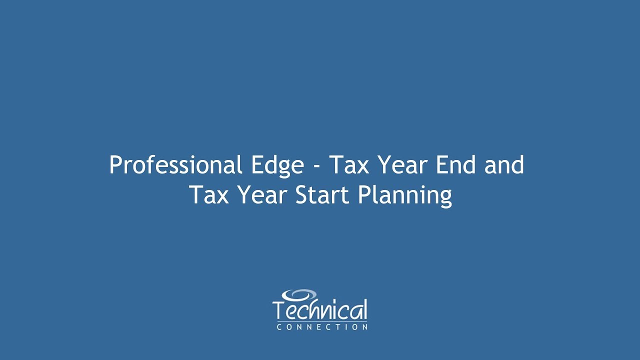 Professional Edge - Tax Year End and Tax Year Start Planning
