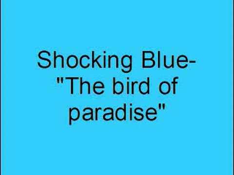 Shocking Blue- The bird of paradise