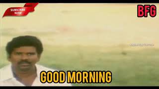 Good Morning  Goundamani Comedy WhatsApp Status