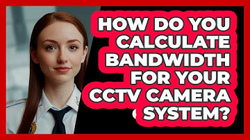 How Do You Calculate Bandwidth For Your CCTV Camera System? - SecurityFirstCorp.com