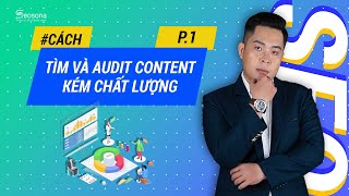 Cách tìm và AUDIT nội dung kém chất lượng (Chia sẻ File Onpage) - Phần 1