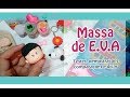 Massa de EVA , testes, demostrações e dicas!