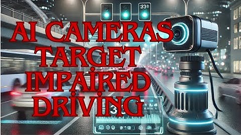 "Revolutionizing Traffic Safety: AI Cameras Target Impaired Driving"