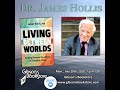 Living Between Worlds: Finding Resilience in Changing Times, with Dr James Hollis