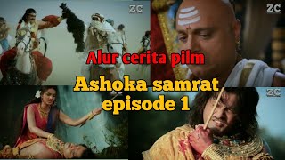 ALUR CERITA FILM || ASHOKA SAMRAT EPISODE 1 || SERIAL INDIA ASHOKA