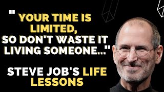 Steve Jobs Advice - Your time is limited so don&#39;t waste it living someone else&#39;s life.