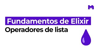 Operadores y funciones de las listas de Elixir