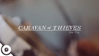 Caravan of Thieves - Eat You | OurVinyl Session chords