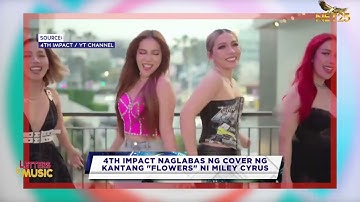 4th Impact naglabas ng cover ng kantang "Flowers" ni Miley Cyrus
