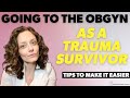 10 TIPS for going to the OBGYN as a trauma survivor  |  Dr. Jennifer Lincoln