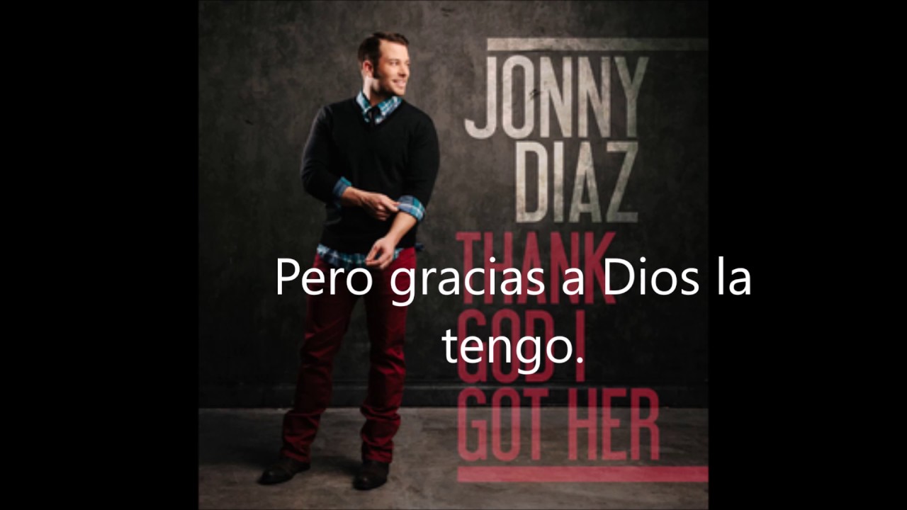 Jonny Diaz Thank God I Got Her Traducida Al Espanol Youtube jonny diaz thank god i got her