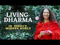 Living dharma in todays modern world