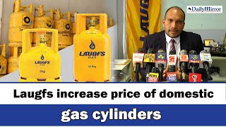 Laugfs increase price of domestic gas cylinders  - Daily Mirror News